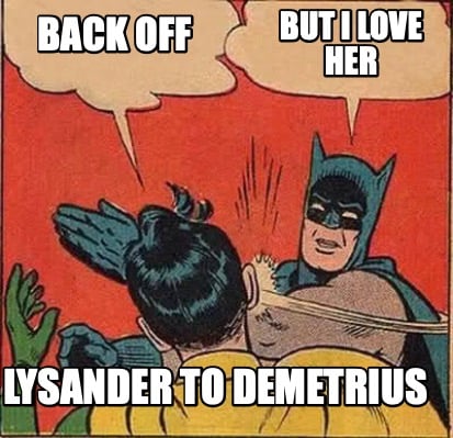 back-off-but-i-love-her-lysander-to-demetrius