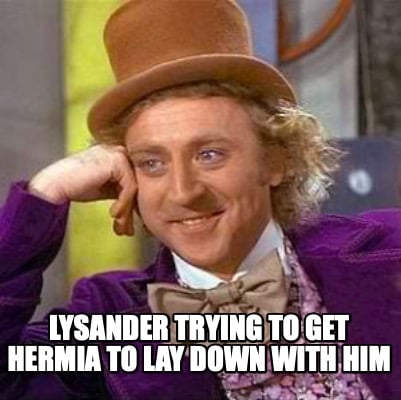 lysander-trying-to-get-hermia-to-lay-down-with-him