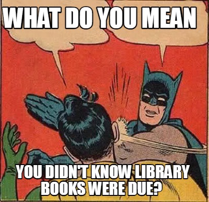 what-do-you-mean-you-didnt-know-library-books-were-due