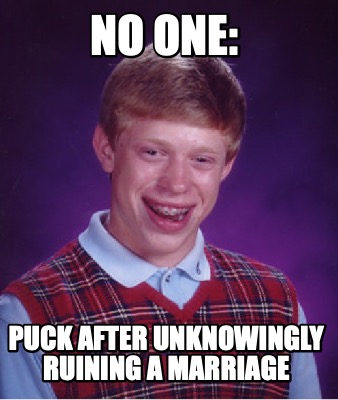 no-one-puck-after-unknowingly-ruining-a-marriage