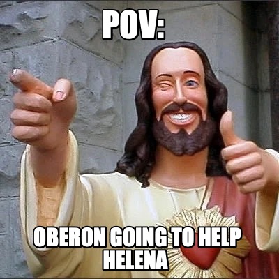 pov-oberon-going-to-help-helena