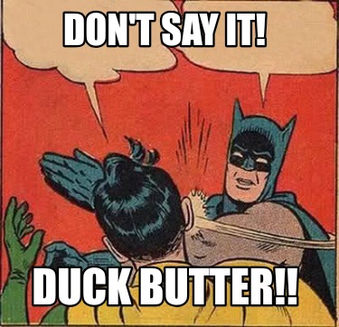 dont-say-it-duck-butter