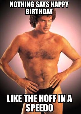 nothing-says-happy-birthday-like-the-hoff-in-a-speedo4