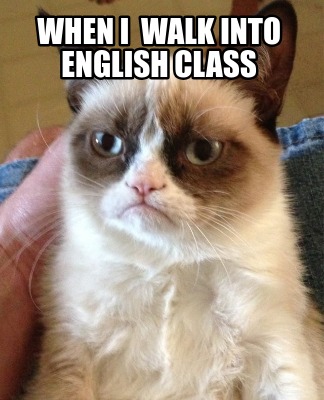 when-i-walk-into-english-class