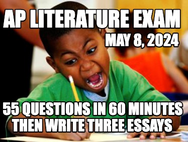 ap-literature-exam-55-questions-in-60-minutes-may-8-2024-then-write-three-essays