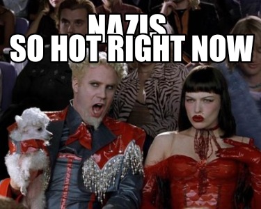 nazis-so-hot-right-now