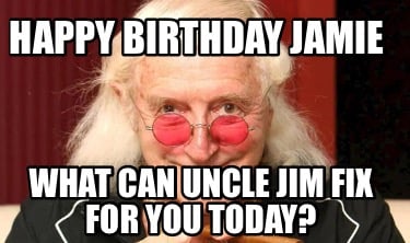 happy-birthday-jamie-what-can-uncle-jim-fix-for-you-today