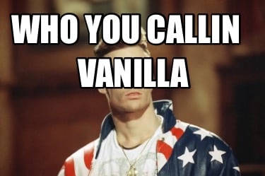 who-you-callin-vanilla