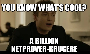 you-know-whats-cool-a-billion-netprver-brugere