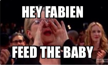 hey-fabien-feed-the-baby
