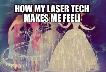 how-my-laser-tech-makes-me-feel