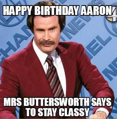 happy-birthday-aaron-mrs-buttersworth-says-to-stay-classy