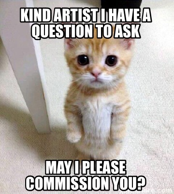 kind-artist-i-have-a-question-to-ask-may-i-please-commission-you