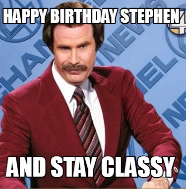 happy-birthday-stephen-and-stay-classy