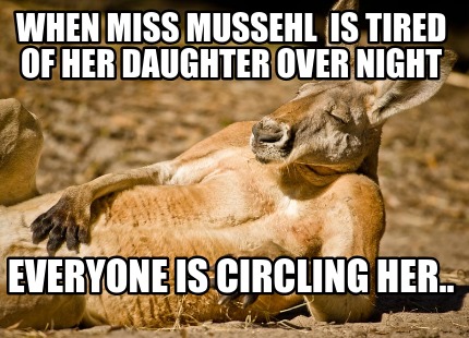 when-miss-mussehl-is-tired-of-her-daughter-over-night-everyone-is-circling-her