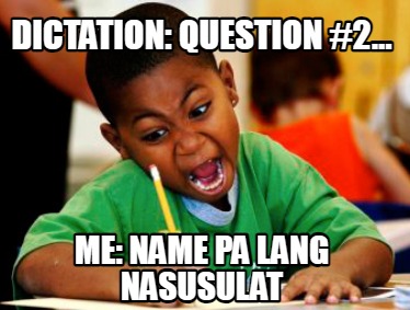 dictation-question-2...-me-name-pa-lang-nasusulat