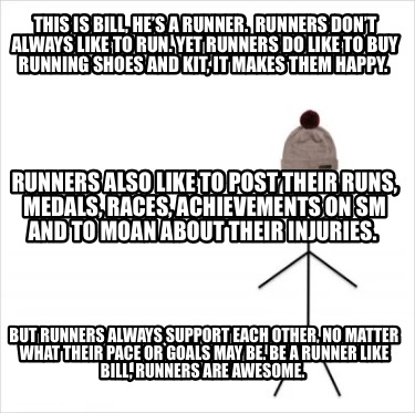 this-is-bill-hes-a-runner.-runners-dont-always-like-to-run.-yet-runners-do-like-4