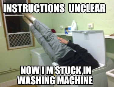 instructions-unclear-now-i-m-stuck-in-washing-machine