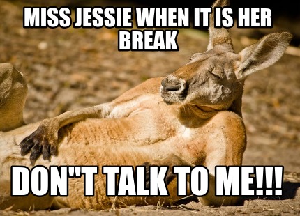 miss-jessie-when-it-is-her-break-dont-talk-to-me