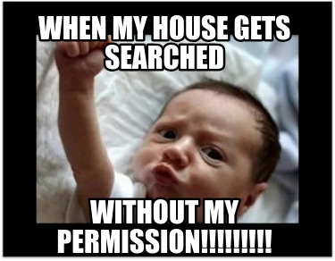 when-my-house-gets-searched-without-my-permission