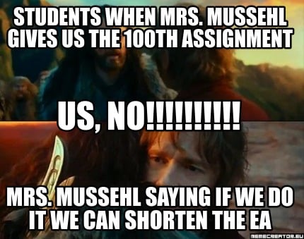 students-when-mrs.-mussehl-gives-us-the-100th-assignment-mrs.-mussehl-saying-if-