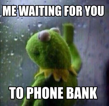 me-waiting-for-you-to-phone-bank3