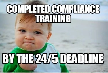 completed-compliance-training-by-the-245-deadline