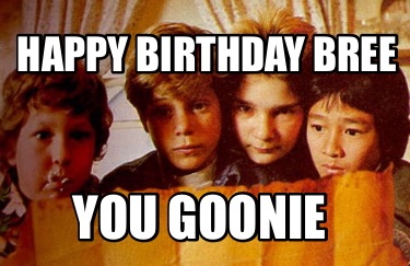 happy-birthday-bree-you-goonie