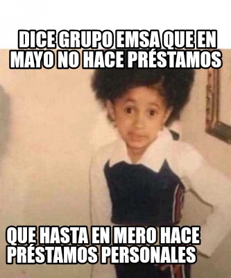 dice-grupo-emsa-que-en-mayo-no-hace-prstamos-que-hasta-en-mero-hace-prstamos-per