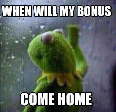when-will-my-bonus-come-home