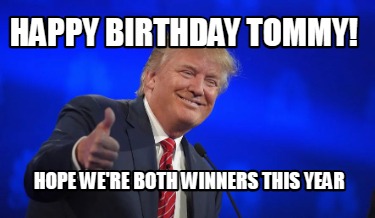 happy-birthday-tommy-hope-were-both-winners-this-year