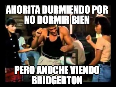 ahorita-durmiendo-por-no-dormir-bien-pero-anoche-viendo-bridgerton