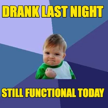 drank-last-night-still-functional-today8