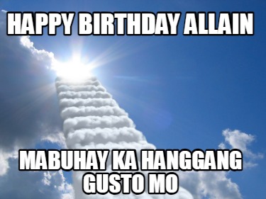 happy-birthday-allain-mabuhay-ka-hanggang-gusto-mo