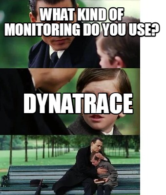 what-kind-of-monitoring-do-you-use-dynatrace