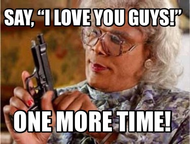 say-i-love-you-guys-one-more-time