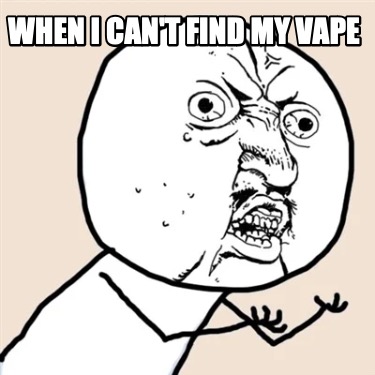 when-i-cant-find-my-vape