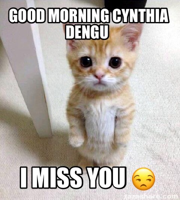 good-morning-cynthia-dengu-i-miss-you-