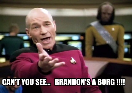 cant-you-see...-brandons-a-borg-