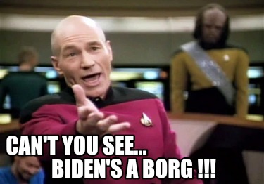 cant-you-see...-bidens-a-borg-