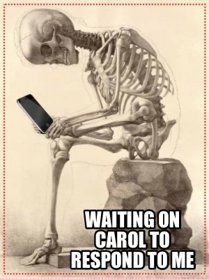 waiting-on-carol-to-respond-to-me