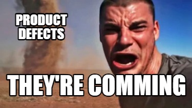 product-defects-theyre-comming
