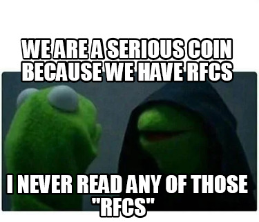 we-are-a-serious-coin-because-we-have-rfcs-i-never-read-any-of-those-rfcs