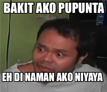 bakit-ako-pupunta-eh-di-naman-ako-niyaya