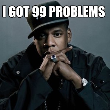i-got-99-problems7