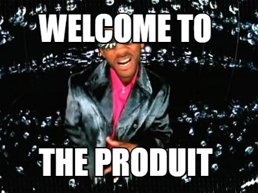 welcome-to-the-produit
