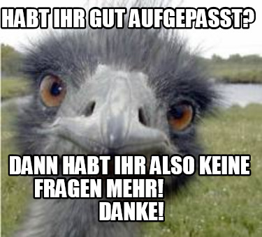 habt-ihr-gut-aufgepasst-dann-habt-ihr-also-keine-fragen-mehr-danke