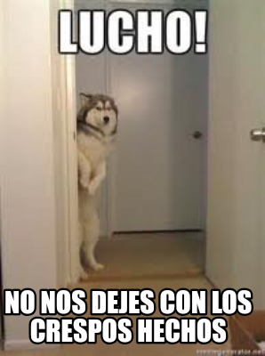 no-nos-dejes-con-los-crespos-hechos