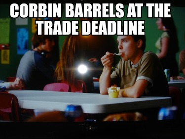 corbin-barrels-at-the-trade-deadline