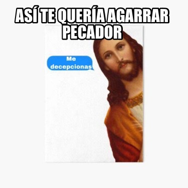 as-te-quera-agarrar-pecador3